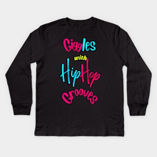 Giggles With Hip Hop Grooves Kids Long Sleeve T-Shirt